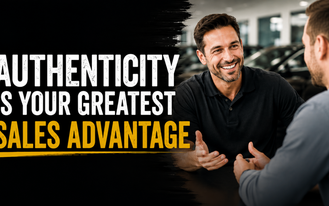 Why Authenticity Is Your Greatest Sales Advantage
